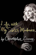 Kniha: Life with My Sister Madonna (Christopher Ciccone a Wendy Leigh). Simon Spotlight Entertainment, 2008 Kniha: Life with My Sister Madonna (Christopher Ciccone a Wendy Leigh). Simon Spotlight Entertainment, 2008