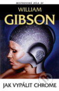 Kniha: Jak vypálit Chrome (William Gibson), 2008 Kniha: Jak vypálit Chrome (William Gibson), 2008