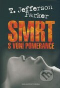 Kniha: Smrt s vůní pomeranče (T. Jefferson Parker). Brána, 2008 Kniha: Smrt s vůní pomeranče (T. Jefferson Parker). Brána, 2008