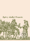 Kniha: Zpěvy sladké Francie (Hanuš Jelínek). Vyšehrad, 2008 Kniha: Zpěvy sladké Francie (Hanuš Jelínek). Vyšehrad, 2008