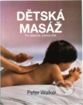 Kniha: Dětská masáž (Peter Walker). Kniha: Dětská masáž (Peter Walker).
