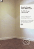 Kniha: Graphic Design in the White Cube / Grafický design v bílé krychli (Moravská galerie v Brně). Moravská galerie v Brně, 2006 Kniha: Graphic Design in the White Cube / Grafický design v bílé krychli (Moravská galerie v Brně). Moravská galerie v Brně, 2006
