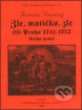 Kniha: Zle, matičko, zle čili Praha 1741-1757. Kniha první (Antonín Novotný). Bystrov a synové, 2003 Kniha: Zle, matičko, zle čili Praha 1741-1757. Kniha první (Antonín Novotný). Bystrov a synové, 2003