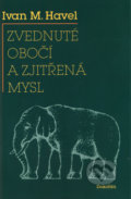 Kniha: Zvednuté obočí a zjitřená mysl (Ivan Havel). Dokořán, 2005 Kniha: Zvednuté obočí a zjitřená mysl (Ivan Havel). Dokořán, 2005