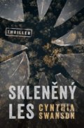 Kniha: Skleněný les (Cynthia Swanson). Vendeta, 2019 Kniha: Skleněný les (Cynthia Swanson). Vendeta, 2019