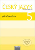 Kniha: Český jazyk 5 Příručka učitele (Gabriela Babušová, Jaroslava Kosová a Lenka Rykrová). Fraus, 2011 Kniha: Český jazyk 5 Příručka učitele (Gabriela Babušová, Jaroslava Kosová a Lenka Rykrová). Fraus, 2011