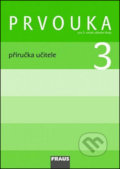 Kniha: Prvouka 3 Příručka učitele (Iva Frýzová, Jana Stará a Michaela Dvořáková). Fraus, 2009 Kniha: Prvouka 3 Příručka učitele (Iva Frýzová, Jana Stará a Michaela Dvořáková). Fraus, 2009