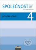 Kniha: Společnost 4 Příručka učitele (Michaela Dvořáková, Jana Stará a Zdeněk Strašák). Fraus, 2010 Kniha: Společnost 4 Příručka učitele (Michaela Dvořáková, Jana Stará a Zdeněk Strašák). Fraus, 2010