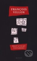 Kniha: Malý a velký testament (François Villon). Garamond, 2019 Kniha: Malý a velký testament (François Villon). Garamond, 2019