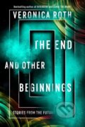 Kniha: The End and Other Beginnings (Veronica Roth). HarperCollins, 2019 Kniha: The End and Other Beginnings (Veronica Roth). HarperCollins, 2019