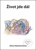 Kniha: Život jde dál (Jiřina Valachovičová). Oftis, 2018 Kniha: Život jde dál (Jiřina Valachovičová). Oftis, 2018