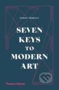 Seven Keys to Modern Art - Simon Morley, Thames & Hudson, 2019