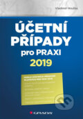 Kniha: Účetní případy pro praxi 2019 (Vladimír Hruška). Grada, 2019 Kniha: Účetní případy pro praxi 2019 (Vladimír Hruška). Grada, 2019