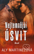 Kniha: Nejtemnější úsvit (Aly Martinez). Ikar CZ, 2019 Kniha: Nejtemnější úsvit (Aly Martinez). Ikar CZ, 2019