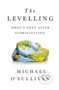 Kniha: The Levelling (Michael O'Sullivan). Public Affairs, 2019 Kniha: The Levelling (Michael O'Sullivan). Public Affairs, 2019