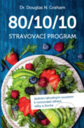 Kniha: 80/10/10 Stravovací program (Douglas N. Graham). ANAG, 2019 Kniha: 80/10/10 Stravovací program (Douglas N. Graham). ANAG, 2019