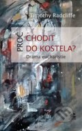 Kniha: Proč chodit do kostela? (Timothy Radcliffe). Krystal OP, 2019 Kniha: Proč chodit do kostela? (Timothy Radcliffe). Krystal OP, 2019