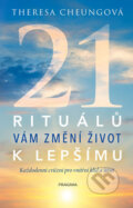 Kniha: 21 rituálů vám změní život k lepšímu (Theresa Cheung). Pragma, 2019 Kniha: 21 rituálů vám změní život k lepšímu (Theresa Cheung). Pragma, 2019