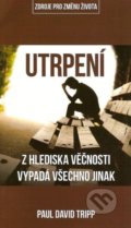 Kniha: Utrpení (Paul David Tripp). Didasko, 2016 Kniha: Utrpení (Paul David Tripp). Didasko, 2016