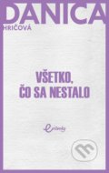 Kniha: Všetko, čo sa nestalo (Danica Hričová), 2019 Kniha: Všetko, čo sa nestalo (Danica Hričová), 2019