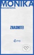 Kniha: Zhasnite! (Monika Macháčková). MAFRA Slovakia, 2019 Kniha: Zhasnite! (Monika Macháčková). MAFRA Slovakia, 2019