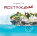Kniha: Prožít rok jinak (Nina Nohejlová). Jonathan Livingston, 2018 Kniha: Prožít rok jinak (Nina Nohejlová). Jonathan Livingston, 2018