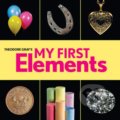 Kniha: My First Elements (Theodore Gray). Black Dog, 2019 Kniha: My First Elements (Theodore Gray). Black Dog, 2019
