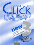 Kniha: Start with Click New 3 (Jiří Šádek a Miluška Karásková). Fraus, 2007 Kniha: Start with Click New 3 (Jiří Šádek a Miluška Karásková). Fraus, 2007