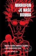 Kniha: Mikrofon je naše bomba (Bob Kuřík a Jan Charvát). Togga, 2018 Kniha: Mikrofon je naše bomba (Bob Kuřík a Jan Charvát). Togga, 2018
