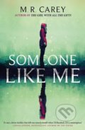 Kniha: Someone Like Me (M.R. Carey). Orbit, 2019 Kniha: Someone Like Me (M.R. Carey). Orbit, 2019