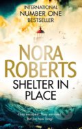 Kniha: Shelter in Place (Nora Roberts). Piatkus, 2019 Kniha: Shelter in Place (Nora Roberts). Piatkus, 2019