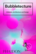 Kniha: Bubbletecture (Sharon Francis). Phaidon, 2019 Kniha: Bubbletecture (Sharon Francis). Phaidon, 2019