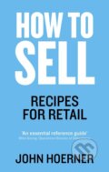 Kniha: How to Sell (John Hoerner). Ebury, 2015 Kniha: How to Sell (John Hoerner). Ebury, 2015