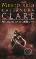 Kniha: Mesto skla (Cassandra Clare). Slovart, 2019 Kniha: Mesto skla (Cassandra Clare). Slovart, 2019