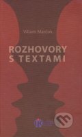 Kniha: Rozhovory s textami (Viliam Marčok). Slovenské literárne centrum, 2011 Kniha: Rozhovory s textami (Viliam Marčok). Slovenské literárne centrum, 2011