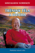 Kniha: Trénink těla a ducha (Mirzakarim Norbekov), 2019 Kniha: Trénink těla a ducha (Mirzakarim Norbekov), 2019