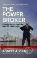 Kniha: The Power Broker (Robert A. Caro). Bodley Head, 2019 Kniha: The Power Broker (Robert A. Caro). Bodley Head, 2019
