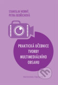 Kniha: Praktická učebnice tvorby multimediálního obsahu (Stanislav Horný). Professional Publishing, 2019 Kniha: Praktická učebnice tvorby multimediálního obsahu (Stanislav Horný). Professional Publishing, 2019