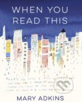 Kniha: When You Read This (Mary Adkins). Hodder and Stoughton, 2019 Kniha: When You Read This (Mary Adkins). Hodder and Stoughton, 2019
