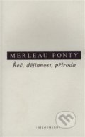 Kniha: Řeč, dějinnost, příroda (Maurice Merleau-Ponty). OIKOYMENH, 2019 Kniha: Řeč, dějinnost, příroda (Maurice Merleau-Ponty). OIKOYMENH, 2019