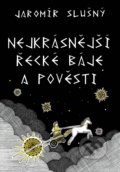 Kniha: Nejkrásnější řecké báje a pověsti (Jaromír Slušný). XYZ, 2019 Kniha: Nejkrásnější řecké báje a pověsti (Jaromír Slušný). XYZ, 2019