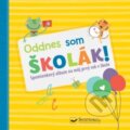 Kniha: Oddnes som školák! (Svojtka&Co.). Svojtka&Co., 2019 Kniha: Oddnes som školák! (Svojtka&Co.). Svojtka&Co., 2019