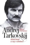 Kniha: Andrej Tarkovskij (Viktor Filimonov). Pavel Mervart, 2019 Kniha: Andrej Tarkovskij (Viktor Filimonov). Pavel Mervart, 2019