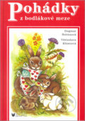 Kniha: Pohádky z bodlákové meze (Dagmar Štětinová a Vítězslava Klimtová). BLUG, 2003 Kniha: Pohádky z bodlákové meze (Dagmar Štětinová a Vítězslava Klimtová). BLUG, 2003