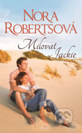 Kniha: Milovat Jackie (Nora Roberts). HarperCollins, 2019 Kniha: Milovat Jackie (Nora Roberts). HarperCollins, 2019