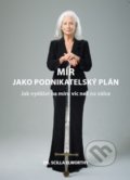 Kniha: Mír jako podnikatelský plán (Scilla Elworthy). Bookmedia, 2018 Kniha: Mír jako podnikatelský plán (Scilla Elworthy). Bookmedia, 2018