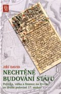Kniha: Nechtěné budování státu (Jiří David). Matice moravská, 2019 Kniha: Nechtěné budování státu (Jiří David). Matice moravská, 2019