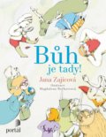 Kniha: Bůh je tady! (Jana Zajícová). Portál, 2018 Kniha: Bůh je tady! (Jana Zajícová). Portál, 2018