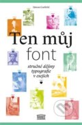 Kniha: Ten můj font (Simon Garfield), 2019 Kniha: Ten můj font (Simon Garfield), 2019