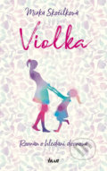 Kniha: Violka (Mirka Skočílková). Ikar CZ, 2019 Kniha: Violka (Mirka Skočílková). Ikar CZ, 2019